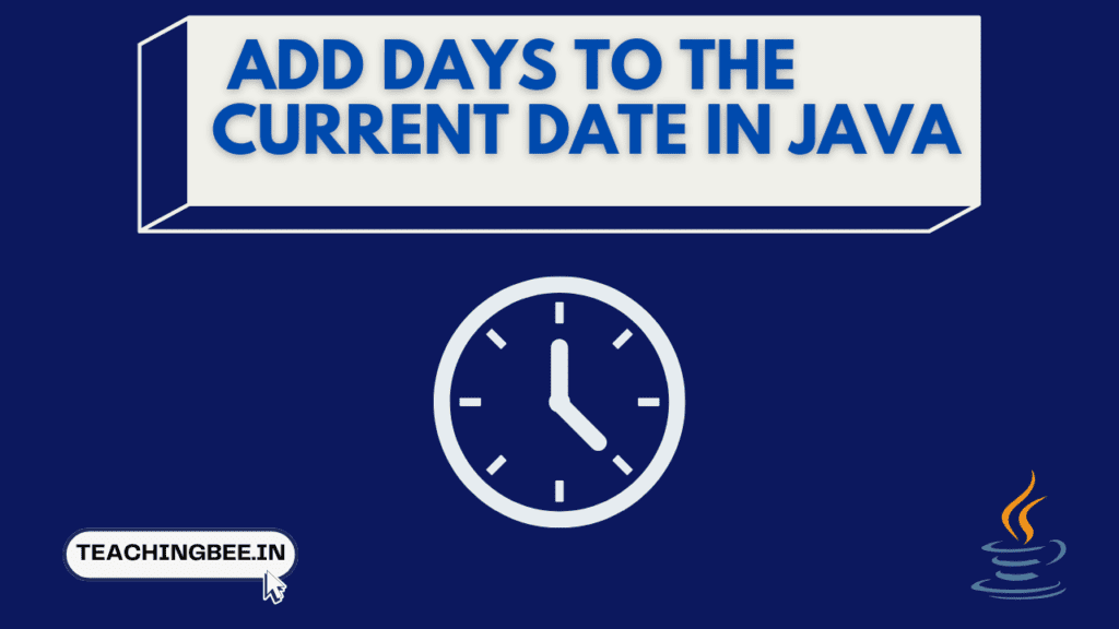 Add Days To The Current Date in Java