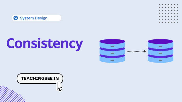 Consistency in system design- TeachingBee