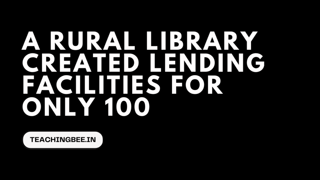 A Rural Library Created Lending Facilities For Only 100- Teachingbee
