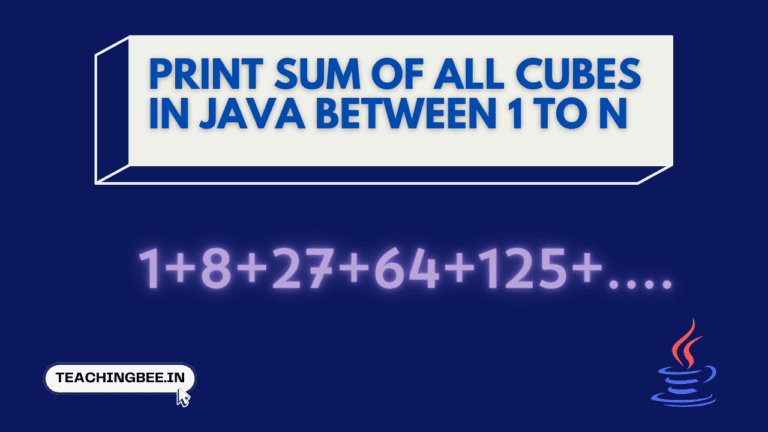 Program To Print Sum Of All Cubes In Java Between 1 To N- Teachingbee