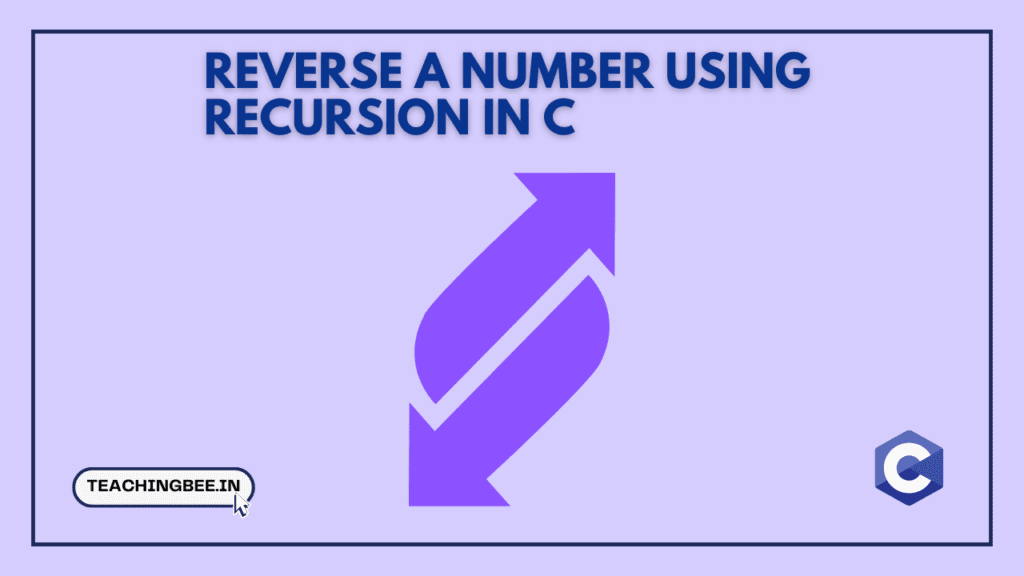 Reverse a Number using Recursion IN C